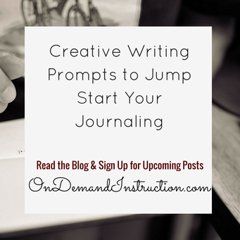 CREATIVE WRITING PROMPTS TO JUMP START YOUR JOURNALING Ondemandinstruction.com