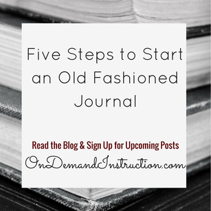 FIVE STEPS TO START AN OLD FASHIONED JOURNAL Ondemandinstruction.com