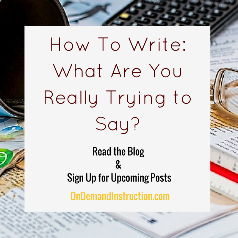 how to write, what are you really trying to say