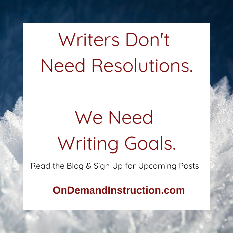 Writers Need Goals Not Resolutions
