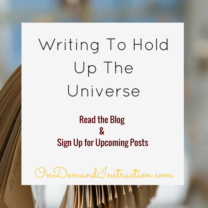 Writing to Hold Up the Universe