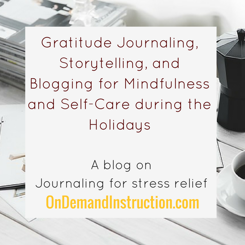 gratitude journaling, storytelling, and blogging for mindfulness and self care during the holidays