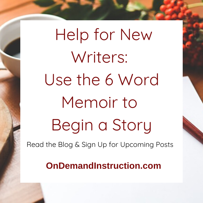 Help for new wrtiers: Use the 6 word memoir 