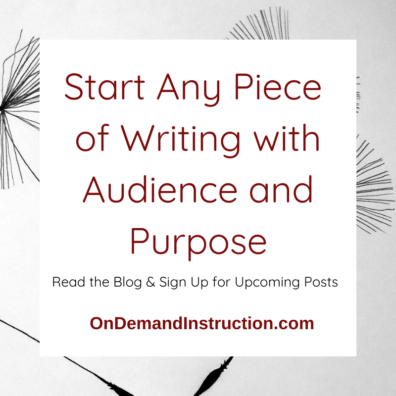 Start Any Piece of Writing With Audience and Purpose