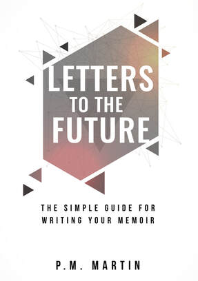 Letters to the Future: The Simple Guide for Writing Your Memoir
