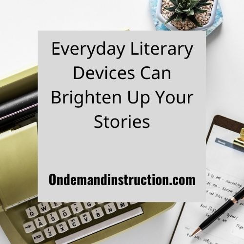 Literary devices can brighten up your stories