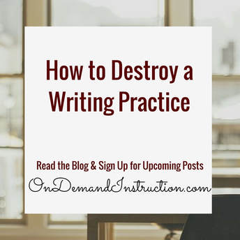 How to Destroy a Writing Practice