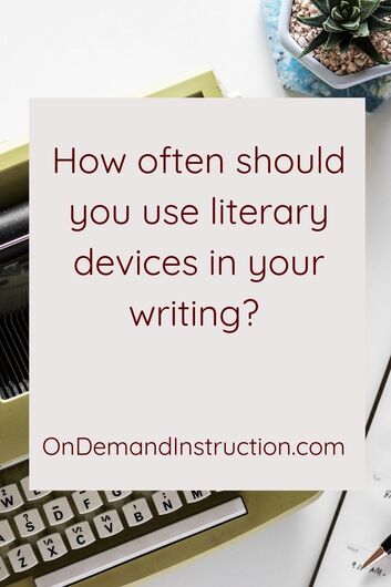 How often should you use literary devices in your writing