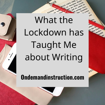 What the Lockdown has Taught Me about Writing 