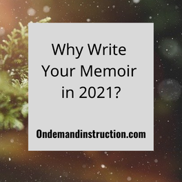 Why Write Your Memoir in 2021