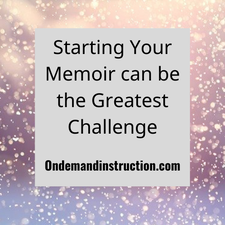 starting your memoir can be the greatest challenge