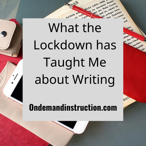 What the Lockdown Taught Me About Writing
