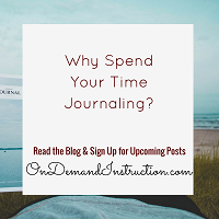 Why Spend Your Time Journaling?  Ondemandinstruction.com