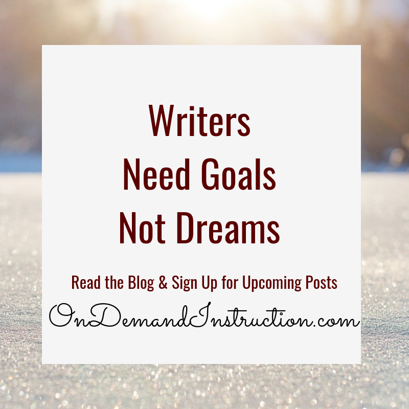Writers Need Goals Not Dreams